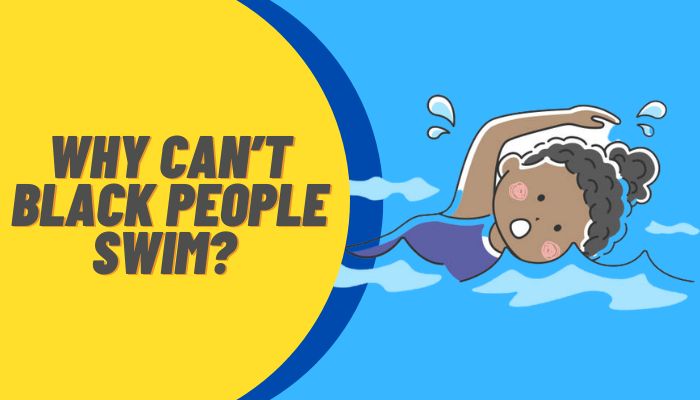 Why Can’t Black People Swim?