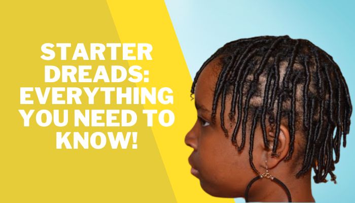 Starter Dreads: Everything You Need to Know!
