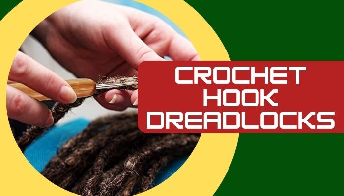 Crochet Hook Dreadlocks: A Quick How-to Guide!