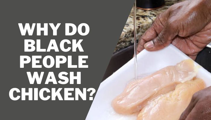 Why do Black People Wash Chicken