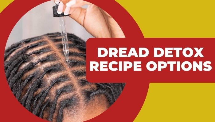 Dread Detox Recipe Options: How to Deep Cleanse Locs (ACV Rinse + Other Recipes)