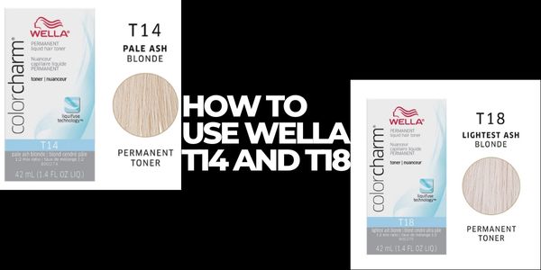 How to use Wella t14 and t18