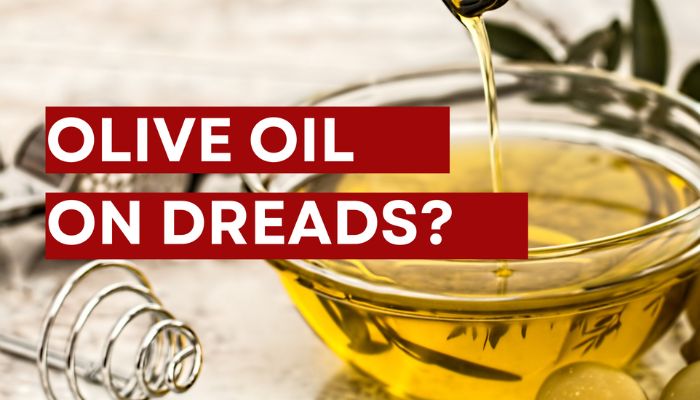 Can You Use Olive Oil On Your Dreadlocks? The Pros & Cons