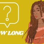 How Long Do Black People's Braids Last