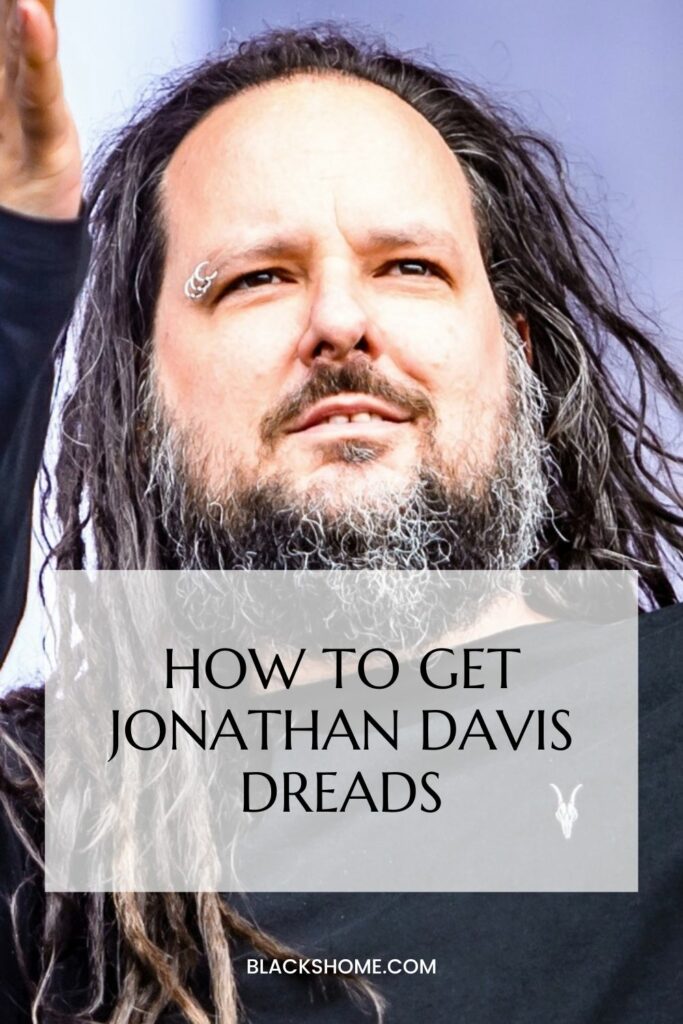 How to Get Jonathan Davis Dreads 3