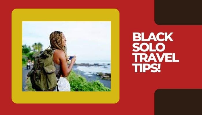 Black Solo Travel Tips