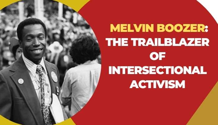 Melvin Boozer The Trailblazer of Intersectional Activism